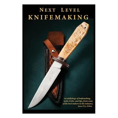 "Next Level Knifemaking" - "" ("Fry Stephen")(Paperback)