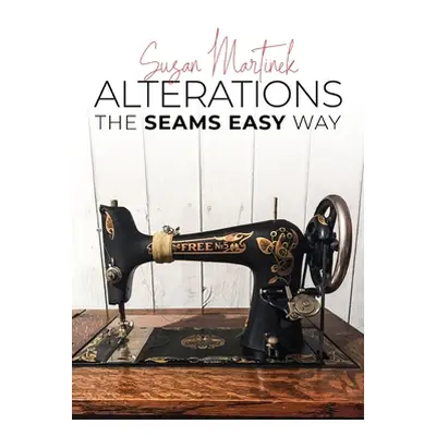 "Alterations: The Seams Easy Way (New Edition)" - "" ("Martinek Susan")(Paperback)