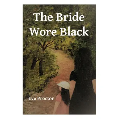 "The Bride Wore Black" - "" ("Proctor Eve")(Paperback)