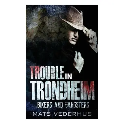 "Trouble In Trondheim" - "" ("Vederhus Mats")(Pevná vazba)