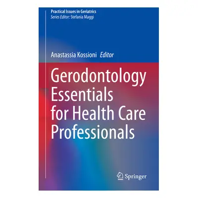 "Gerodontology Essentials for Health Care Professionals" - "" ("Kossioni Anastassia")(Pevná vazb