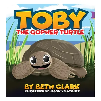 "Toby The Gopher Turtle" - "" ("Clark Beth")(Pevná vazba)