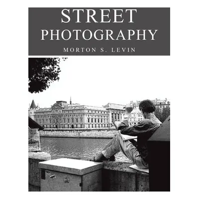 "Street Photography" - "" ("Levin Morton S.")(Pevná vazba)