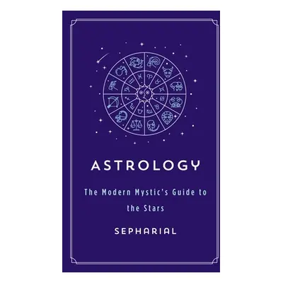 "Astrology: The Modern Mystic's Guide to the Stars" - "" ("Sepharial")(Paperback)