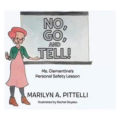 "No, Go, and Tell!: Ms. Clementine's Personal Safety Lesson" - "" ("Pittelli Marilyn A.")(Pevná 