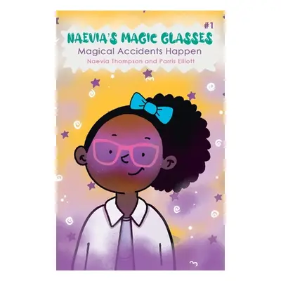 "Naevia's Magic Glasses: Magical Accidents Happen" - "" ("Elliott Parris")(Paperback)