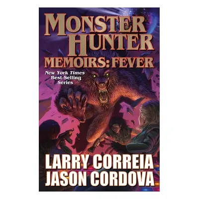 "Monster Hunter Memoirs: Fever" - "" ("Correia Larry")(Pevná vazba)