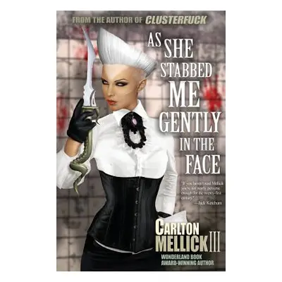 "As She Stabbed Me Gently in the Face" - "" ("Mellick Carlton III")(Paperback)