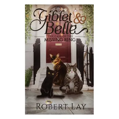 "Giblet & Belle - The Case Of The Missing Ring" - "" ("Lay Robert S.")(Paperback)