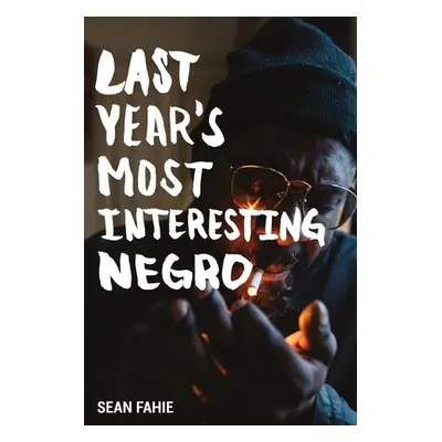 "Last Year's Most Interesting Negro" - "" ("Fahie Sean")(Paperback)