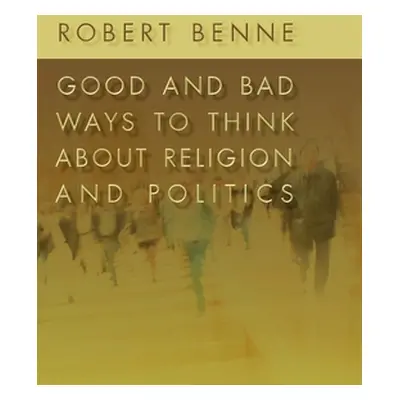 "Good and Bad Ways to Think about Religion and Politics" - "" ("Benne Robert D.")(Paperback)