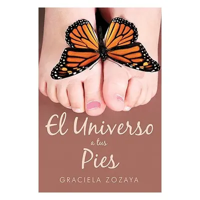 "El Universo a Tus Pies" - "" ("Zozaya Graciela")(Paperback)