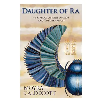 "Daughter of Ra: Ankhesenamun and Tutankhamun - A Novel" - "" ("Caldecott Moyra")(Paperback)