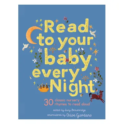 "Read to Your Baby Every Night: 30 Classic Lullabies and Rhymes to Read Aloud" - "" ("Brownridge