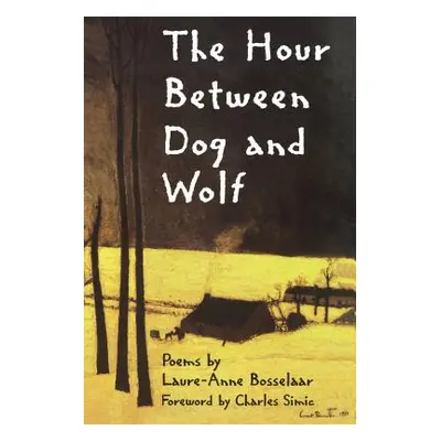 "The Hour Between Dog and Wolf" - "" ("Bosselaar Laure-Anne")(Paperback)