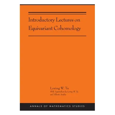 "Introductory Lectures on Equivariant Cohomology: (Ams-204)" - "" ("Tu Loring W.")(Paperback)