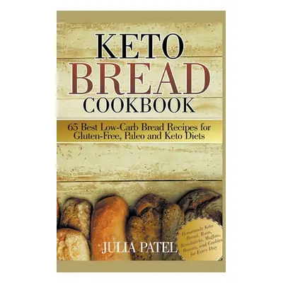 "Keto Bread Cookbook: 65 Best Low-Carb Bread Recipes for Gluten-Free, Paleo and Keto Diets. Home