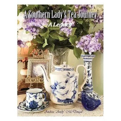 "A Southern Lady's Tea Journey" - "" ("McDougal Andrea")(Pevná vazba)