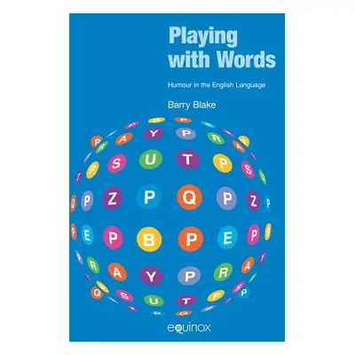 "Playing with Words: Humour in the English Language" - "" ("Blake Barry J.")(Paperback)