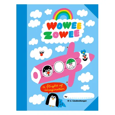 "Wowee Zowee: A Flight of Imagination" - "" ("Lindenberger Jurg")(Paperback)