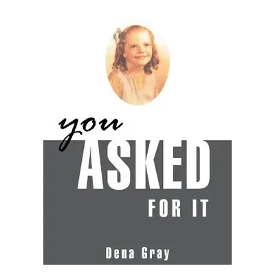 "You Asked for It" - "" ("Gray Dena")(Paperback)