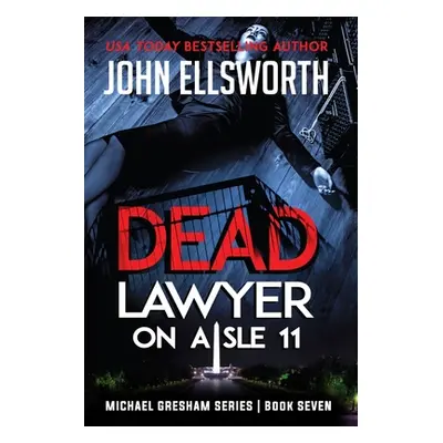 "Dead Lawyer on Aisle 11" - "" ("Ellsworth John")(Paperback)