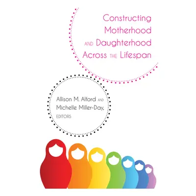 "Constructing Motherhood and Daughterhood Across the Lifespan" - "" ("Socha Thomas")(Pevná vazba