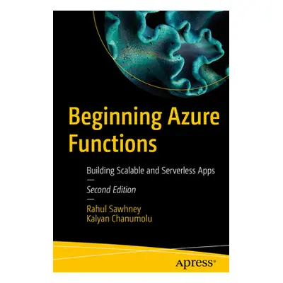 "Beginning Azure Functions: Building Scalable and Serverless Apps" - "" ("Sawhney Rahul")(Paperb