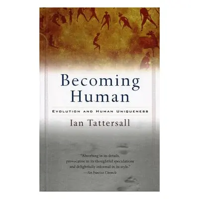 "Becoming Human: Evolution and Human Uniqueness" - "" ("Tattersall Ian")(Paperback)