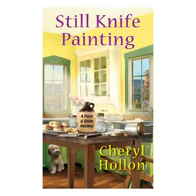 "Still Knife Painting" - "" ("Hollon Cheryl")(Mass Market Paperbound)