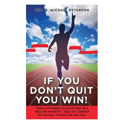 "If You Don't Quit You Win!" - "" ("Peterson D. Michael")(Paperback)