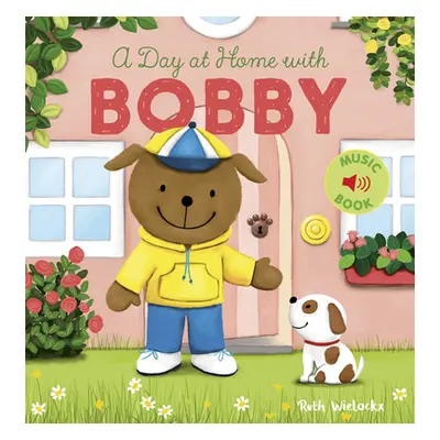 "A Day at Home with Bobby" - "" ("Wielockx Ruth")(Pevná vazba)