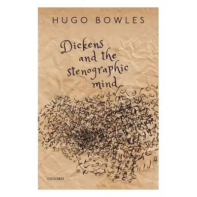 "Dickens and the Stenographic Mind" - "" ("Bowles Hugo")(Pevná vazba)