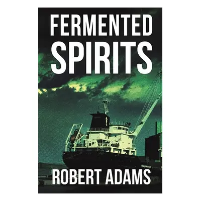 "Fermented Spirits" - "" ("Adams Robert")(Paperback)