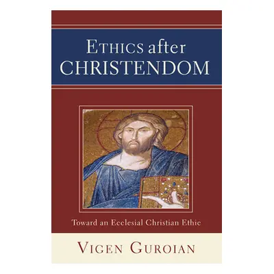 "Ethics after Christendom" - "" ("Guroian Vigen")(Paperback)