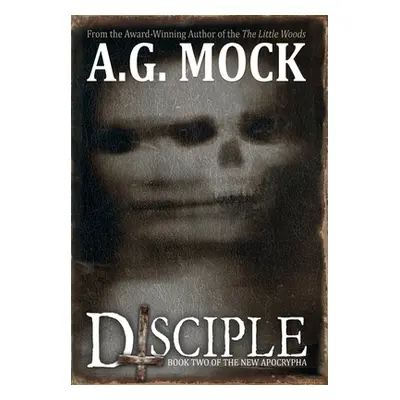 "Disciple: Book Two of the New Apocrypha" - "" ("Mock A. G.")(Pevná vazba)