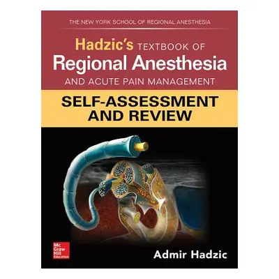 "Hadzic's Textbook of Regional Anesthesia and Acute Pain Management: Self-Assessment and Review"