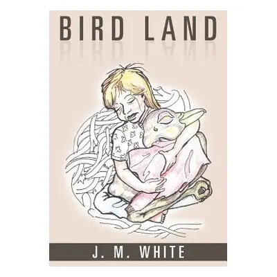 "Bird Land" - "" ("White J. M.")(Paperback)