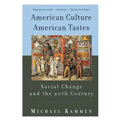 "American Culture, American Tastes: Social Change and the 20th Century" - "" ("Kammen Michael")(