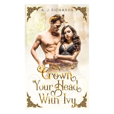 "Crown Your Head With Ivy" - "" ("Richards A. J.")(Paperback)