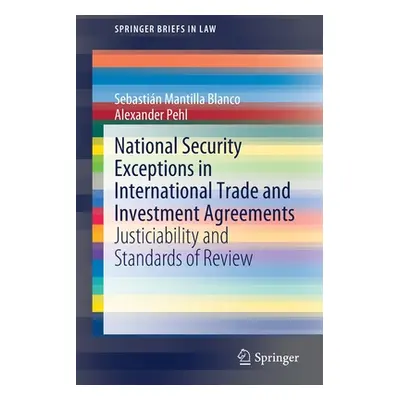 "National Security Exceptions in International Trade and Investment Agreements: Justiciability a