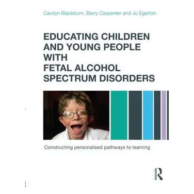 "Educating Children and Young People with Fetal Alcohol Spectrum Disorders: Constructing Persona