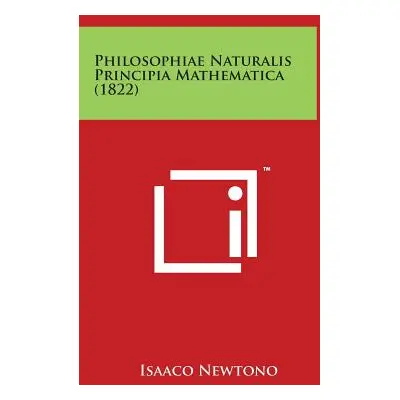 "Philosophiae Naturalis Principia Mathematica (1822)" - "" ("Newton Ian")(Pevná vazba)