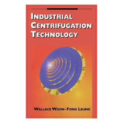 "Industrial Centrifugation Technology" - "" ("Leung Wallace")(Pevná vazba)