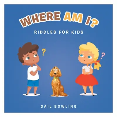 "Where Am I?: Riddles for Kids" - "" ("Bowling Gail")(Paperback)