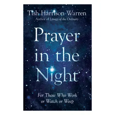 "Prayer in the Night: For Those Who Work or Watch or Weep" - "" ("Warren Tish Harrison")(Pevná v