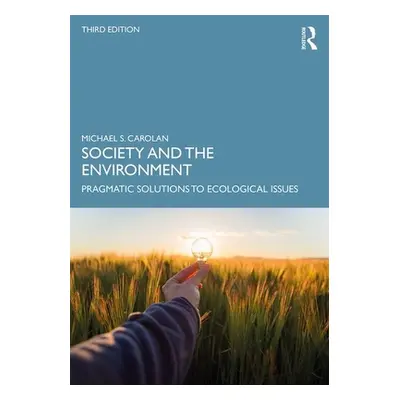 "Society and the Environment: Pragmatic Solutions to Ecological Issues" - "" ("Carolan Michael S