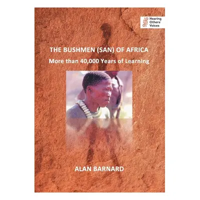 "The Bushmen (San) of Africa: More than 40,000 Years of Learning" - "" ("Barnard Alan")(Paperbac