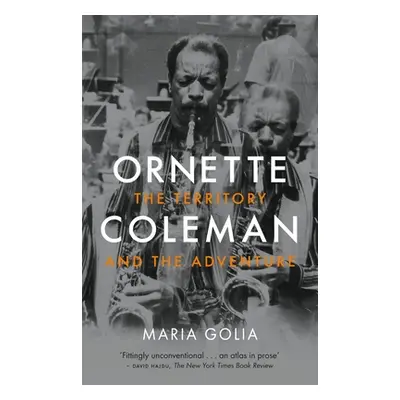 "Ornette Coleman: The Territory and the Adventure" - "" ("Golia Maria")(Paperback)