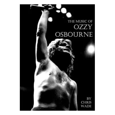 "The Music of Ozzy Osbourne" - "" ("Wade Chris")(Paperback)